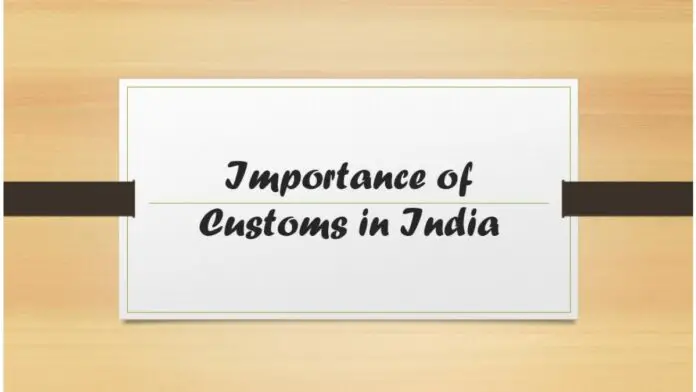 Importance of Customs in India