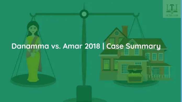 Danamma vs. Amar 2018 | Case Summary
