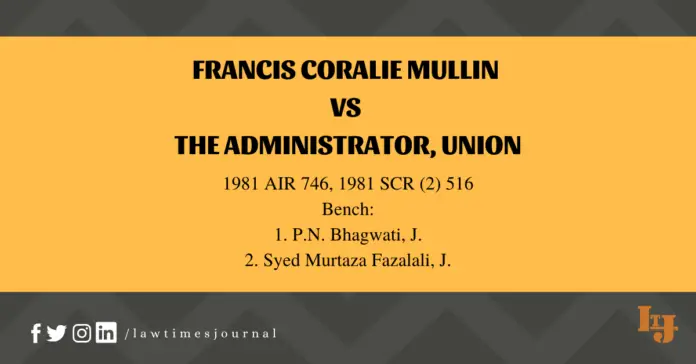 Francis Coralie Mullin vs The Administrator, Union